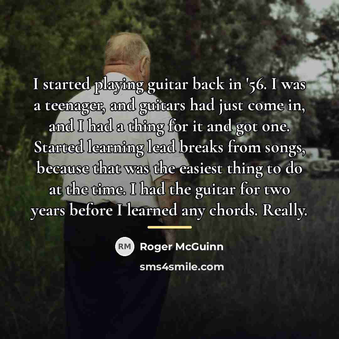 “I started playing guitar back in '56. I was a…” quote by Roger McGuinn