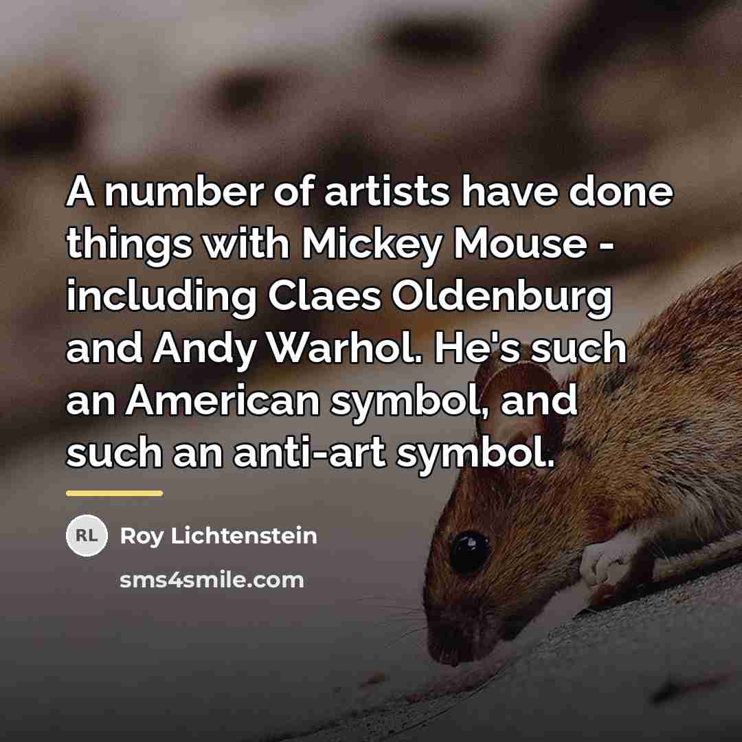 “A number of artists have done things with Mickey Mouse…” quote by Roy Lichtenstein
