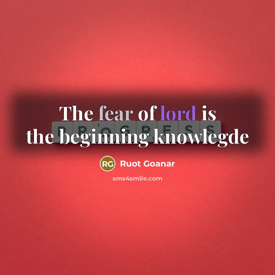 “The fear of lord is the beginning knowlegde” quote by Ruot Goanar