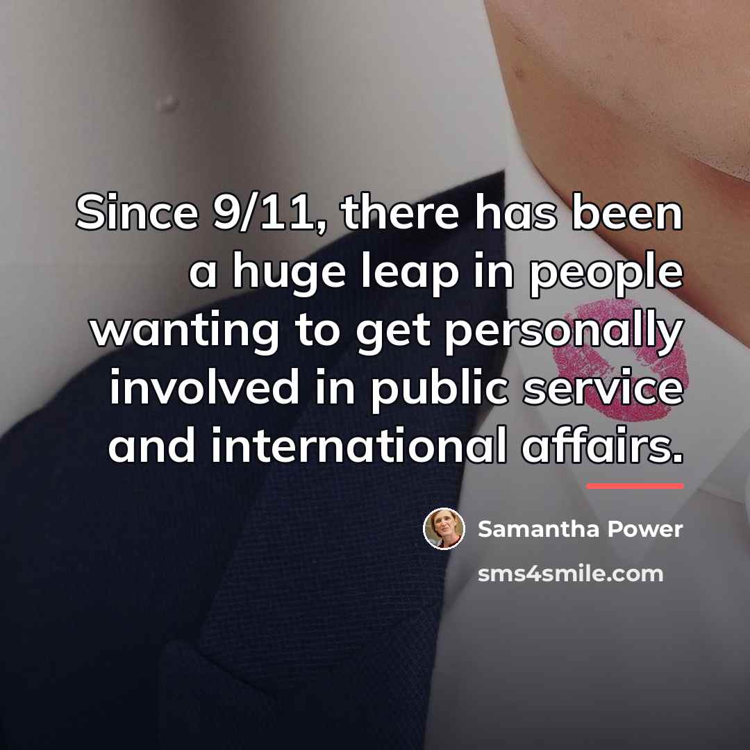 “Since 9/11, there has been a huge leap in people…” quote by Samantha Power