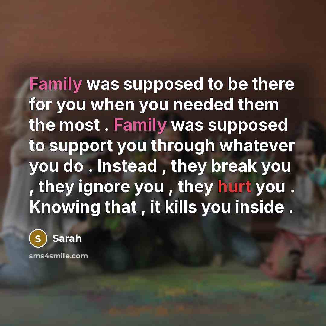 “Family was supposed to be there for you when you…” quote by Sarah