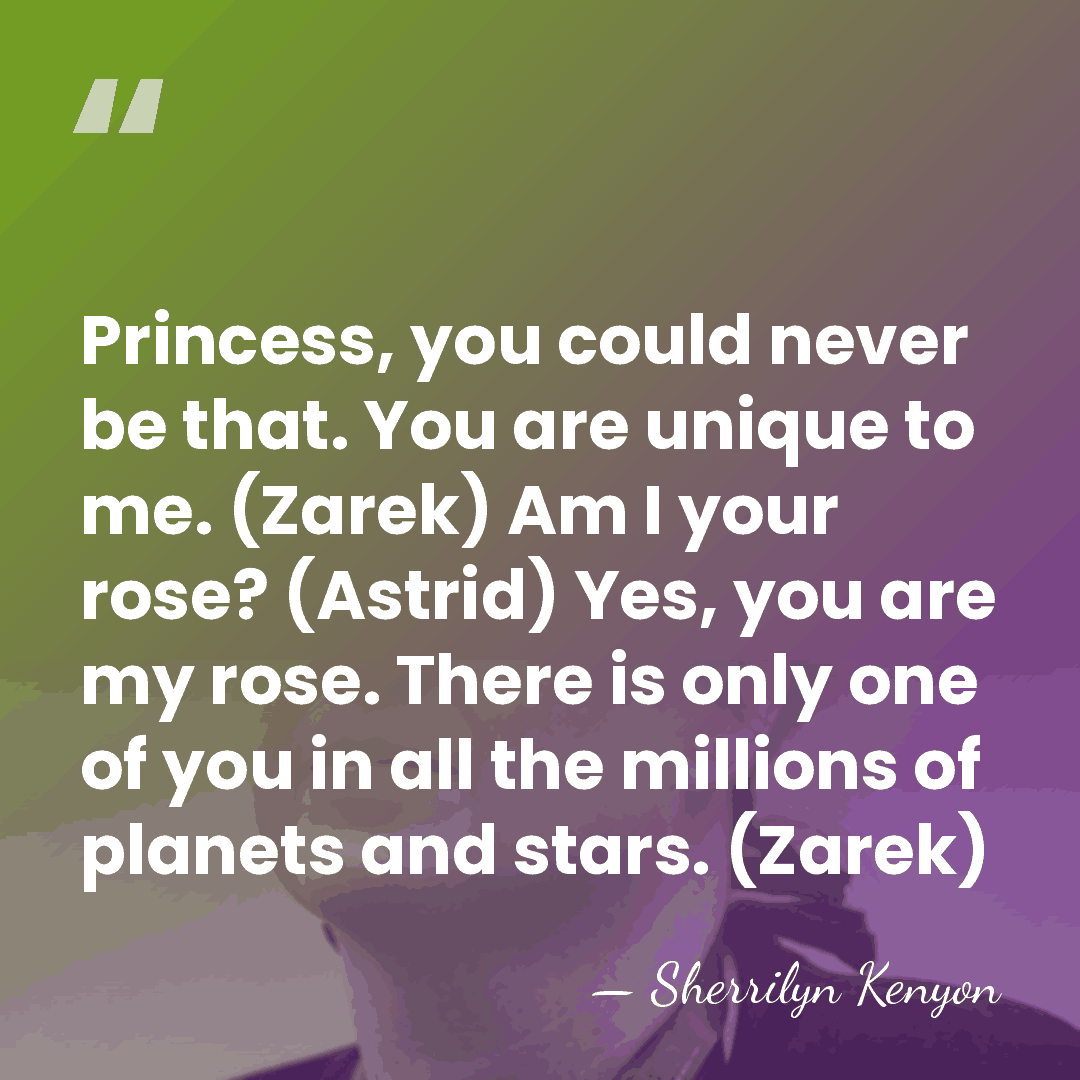 Princess, you could never be that. You are unique to me. (Zarek)&hellip; - Sherrilyn Kenyon
