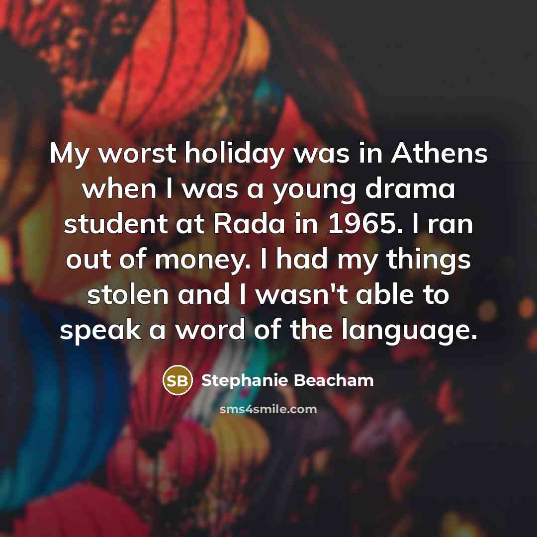 “My worst holiday was in Athens when I was a…” quote by Stephanie Beacham
