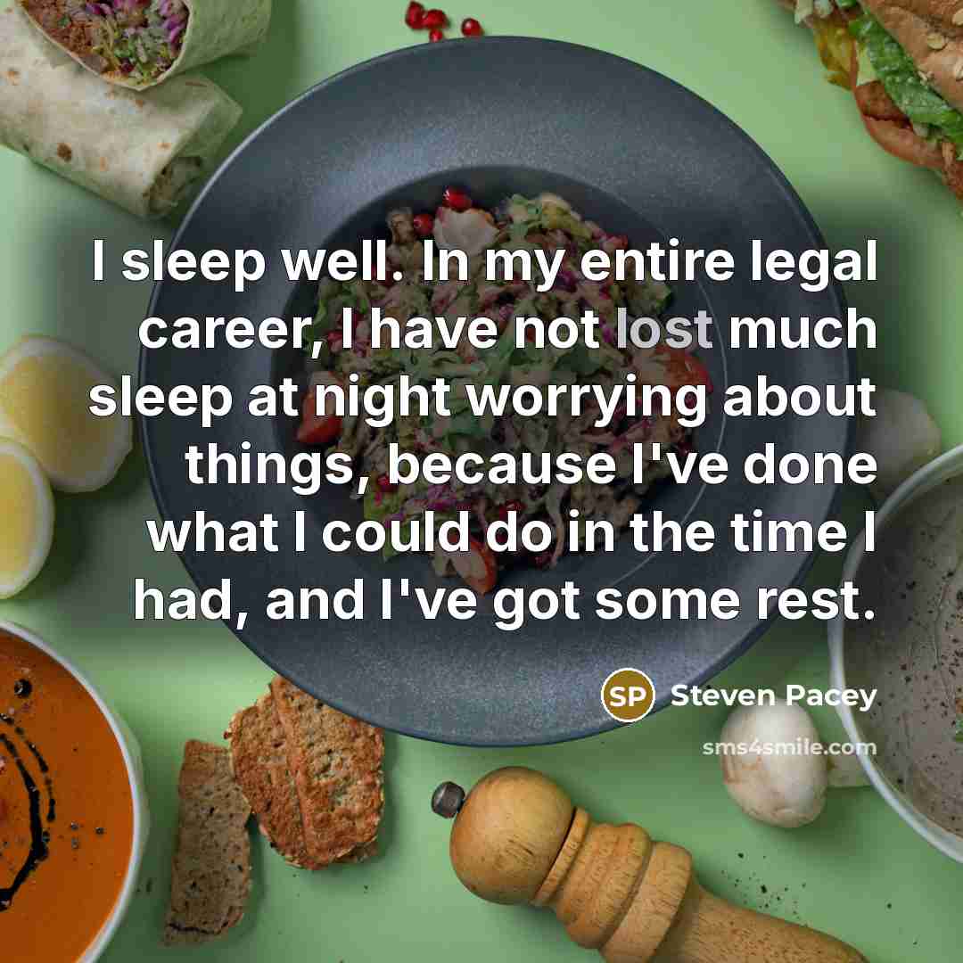 “I sleep well. In my entire legal career, I have…” quote by Steven Pacey