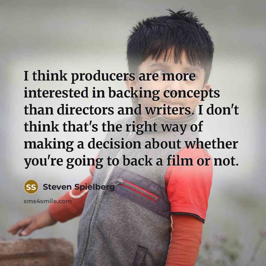 “I think producers are more interested in backing concepts than…” quote by Steven Spielberg