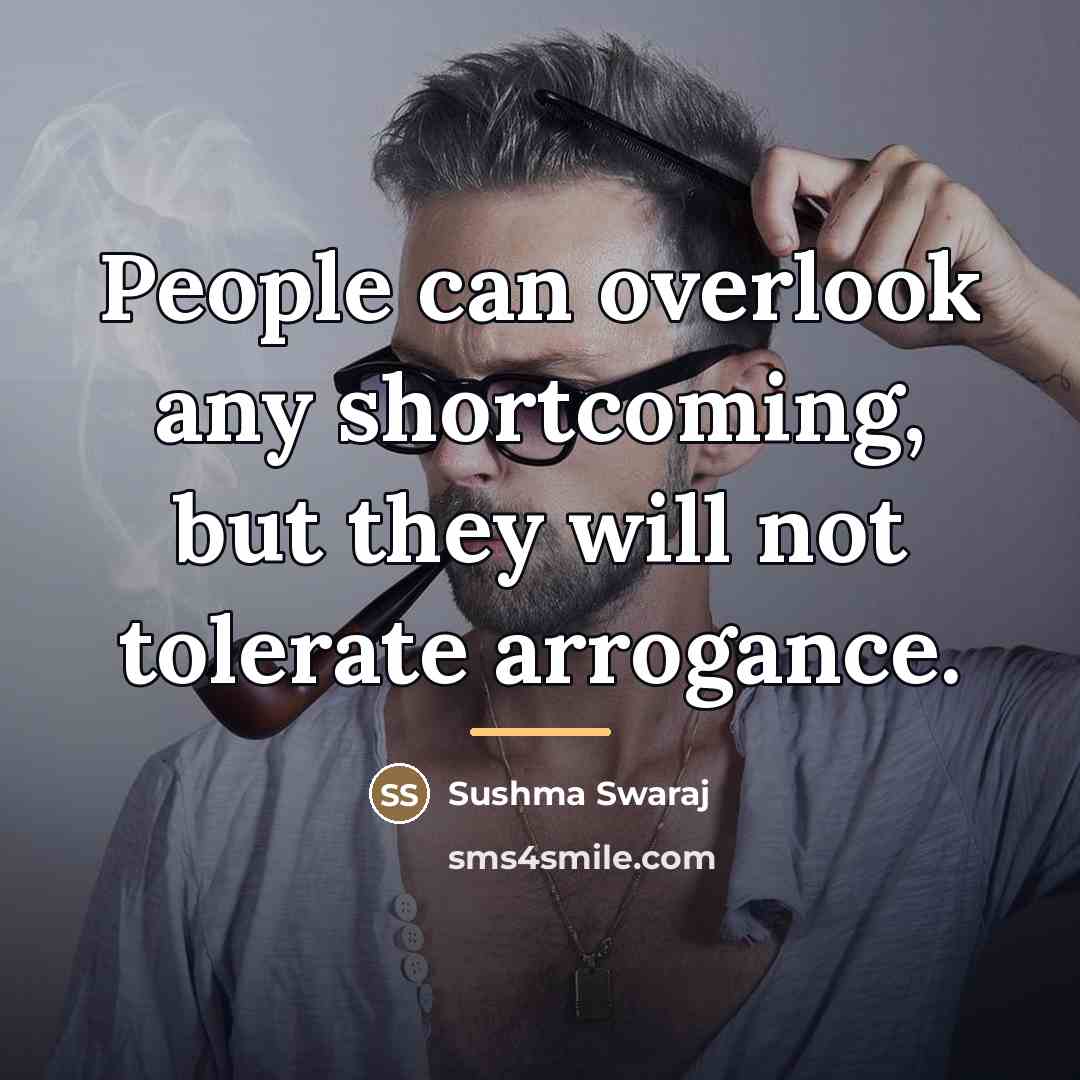 “People can overlook any shortcoming, but they will not tolerate…” quote by Sushma Swaraj