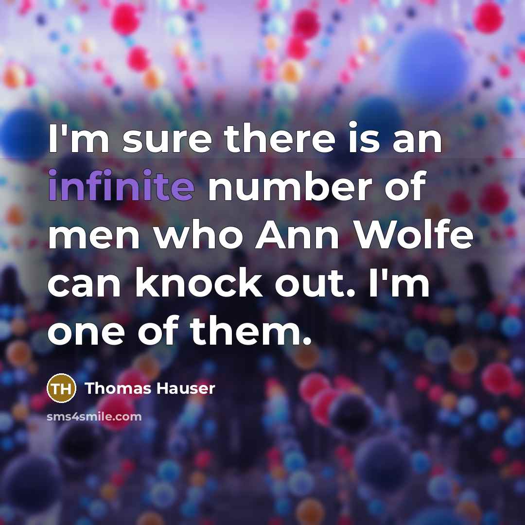 “I'm sure there is an infinite number of men who…” quote by Thomas Hauser