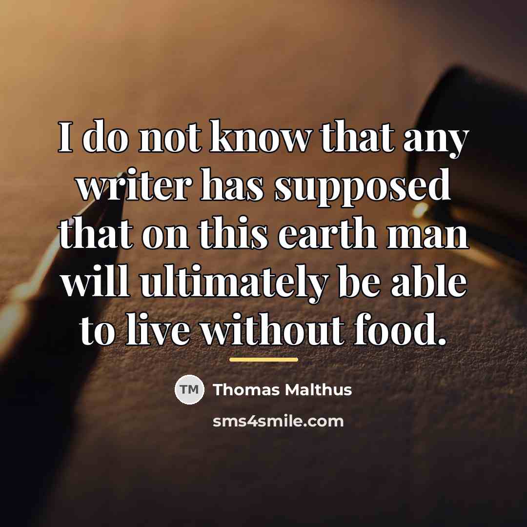 “I do not know that any writer has supposed that…” quote by Thomas Malthus