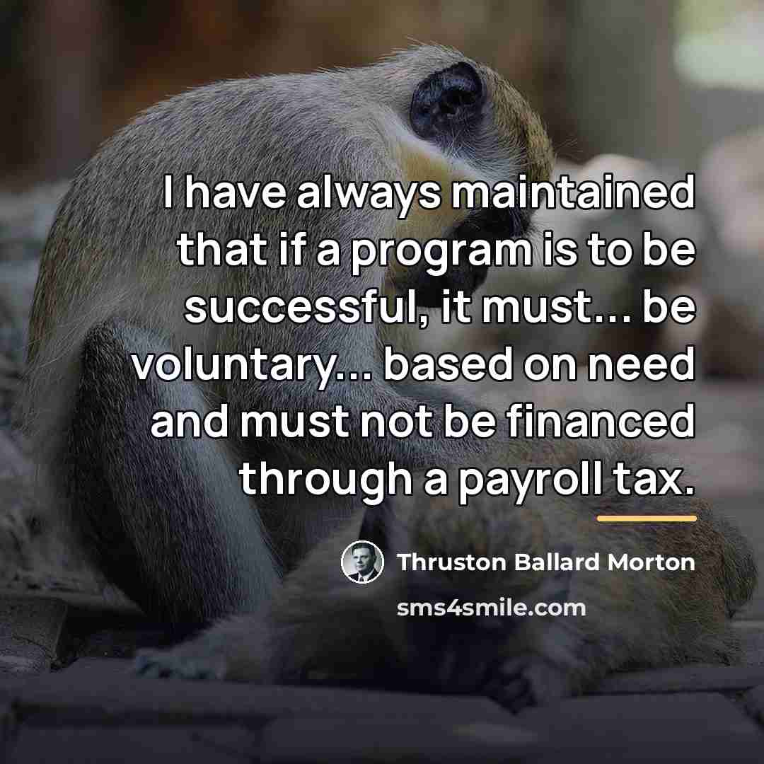 “I have always maintained that if a program is to…” quote by Thruston Ballard Morton