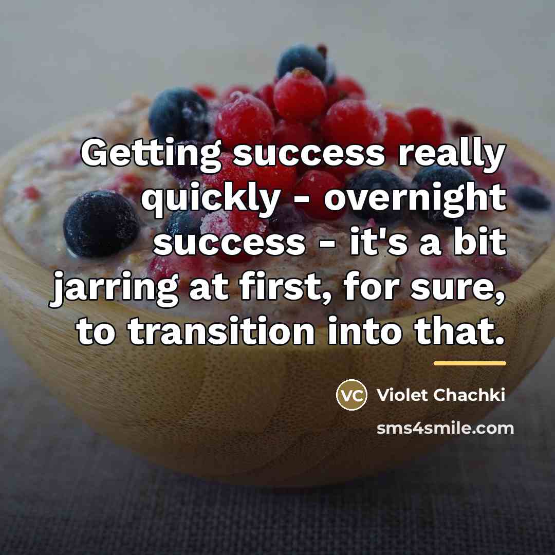 “Getting success really quickly - overnight success - it's a…” quote by Violet Chachki