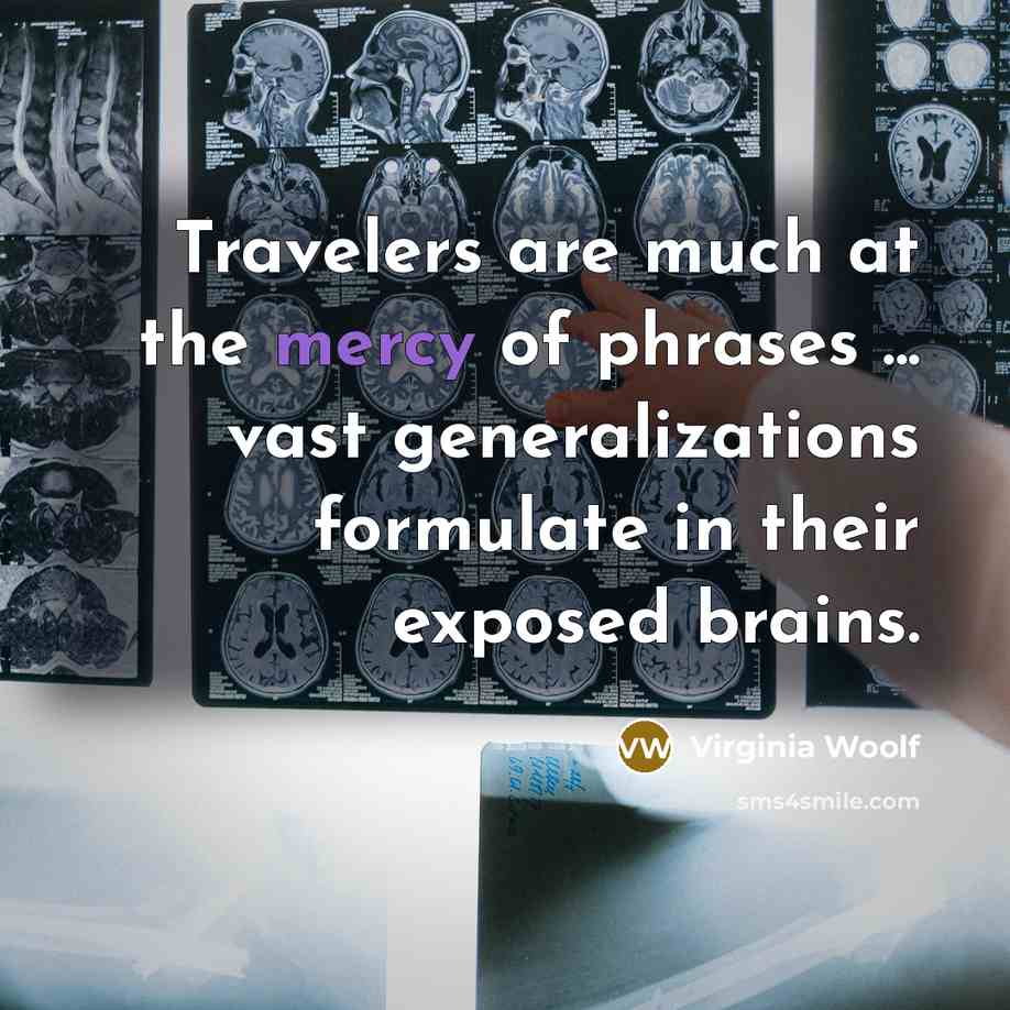 “Travelers are much at the mercy of phrases ... vast…” quote by Virginia Woolf