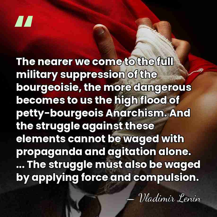 The nearer we come to the full military suppression of the bourgeoisie,&hellip; - Vladimir Lenin