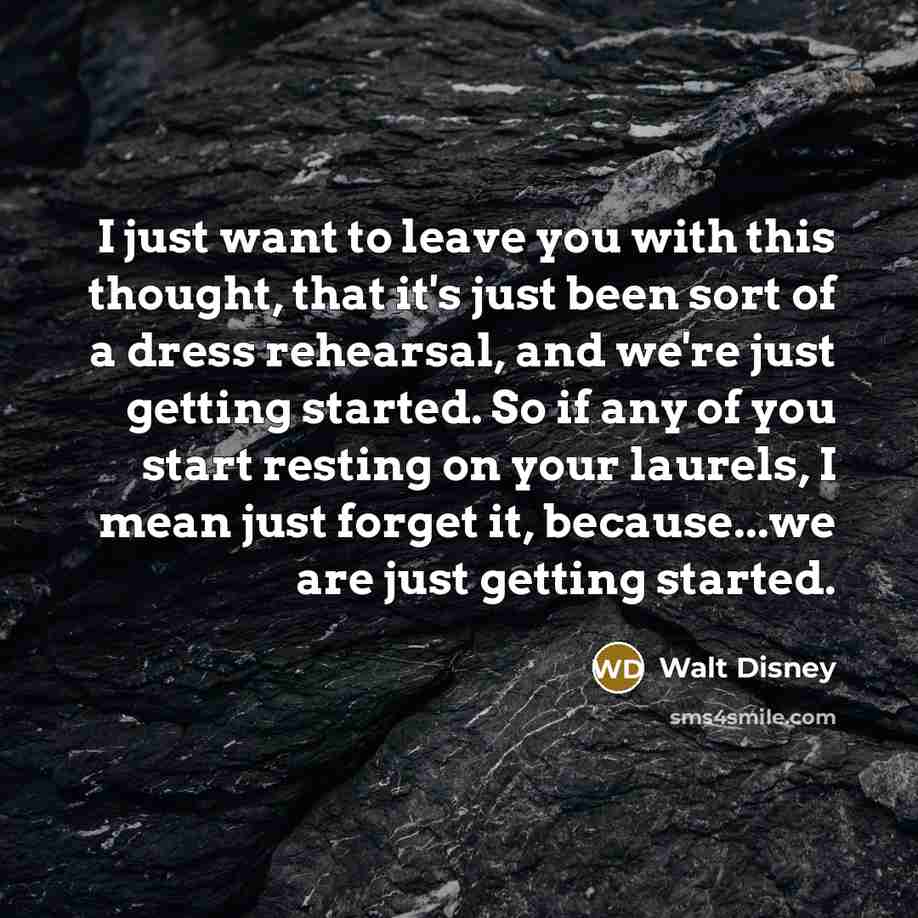 “I just want to leave you with this thought, that…” quote by Walt Disney
