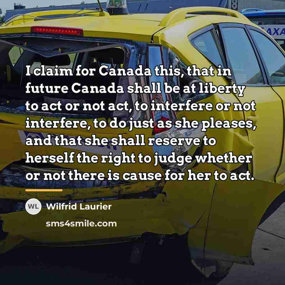“I claim for Canada this, that in future Canada shall…” quote by Wilfrid Laurier