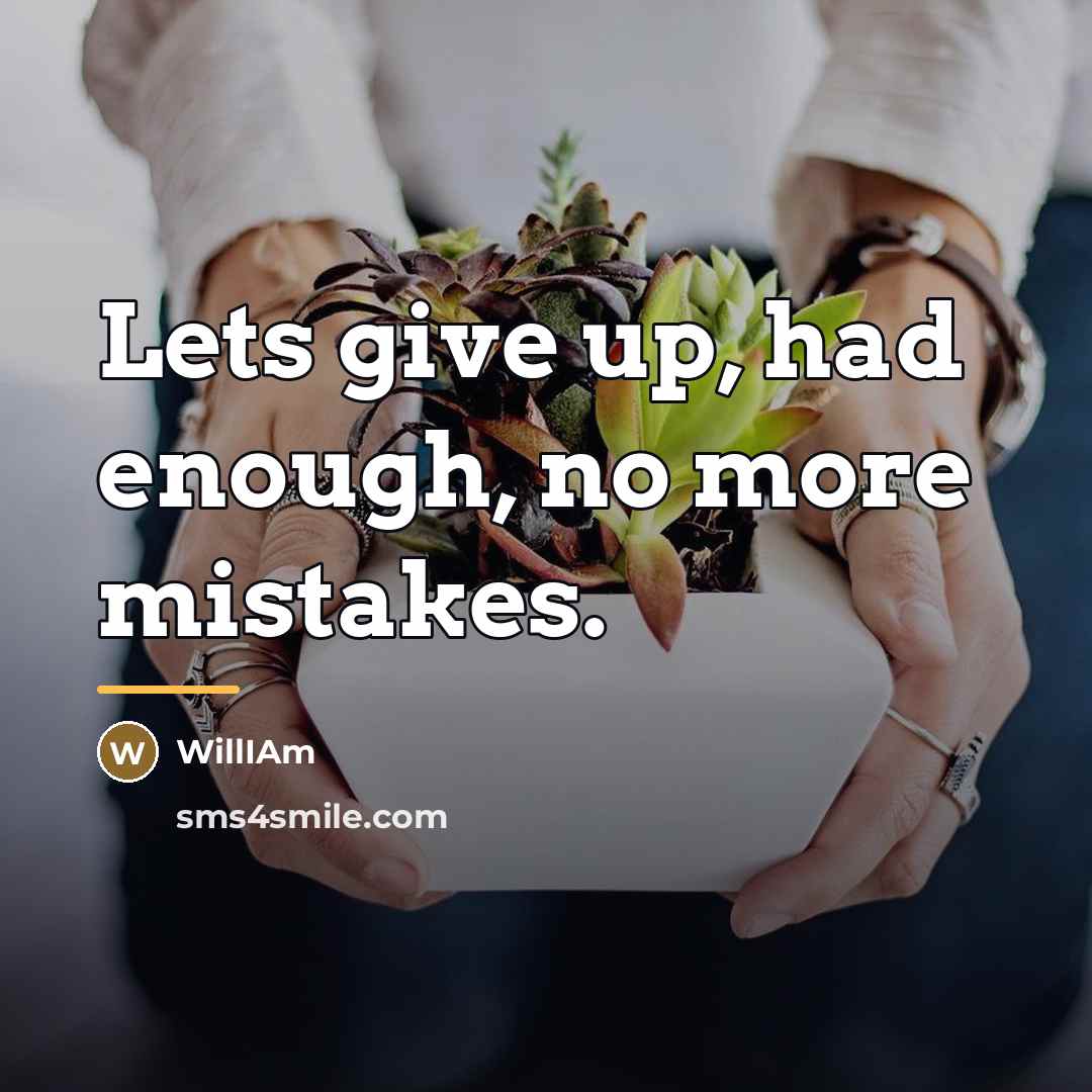 “Lets give up, had enough, no more mistakes.…” quote by WillIAm