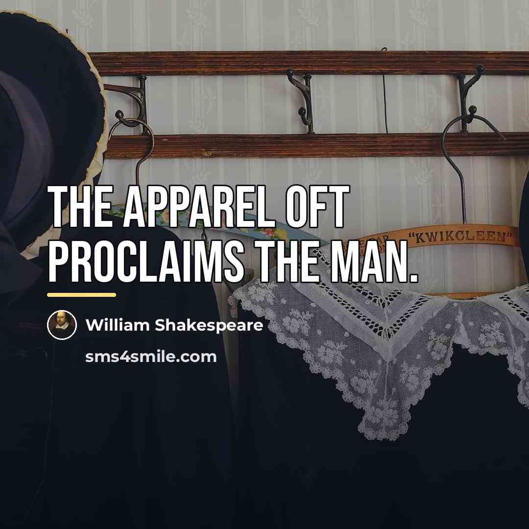 “The apparel oft proclaims the man.…” quote by William Shakespeare