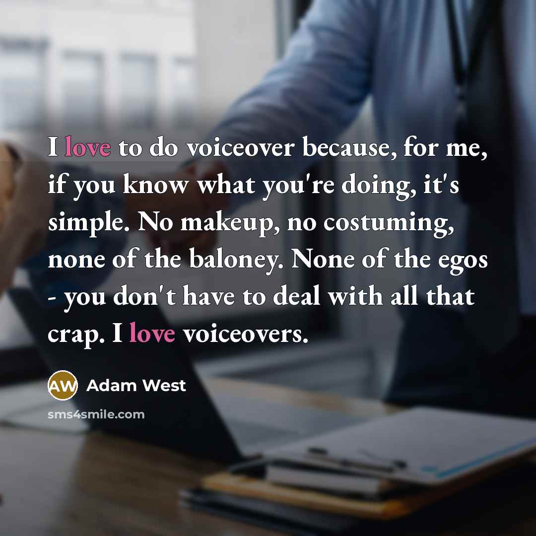“I love to do voiceover because, for me, if you…” quote by Adam West