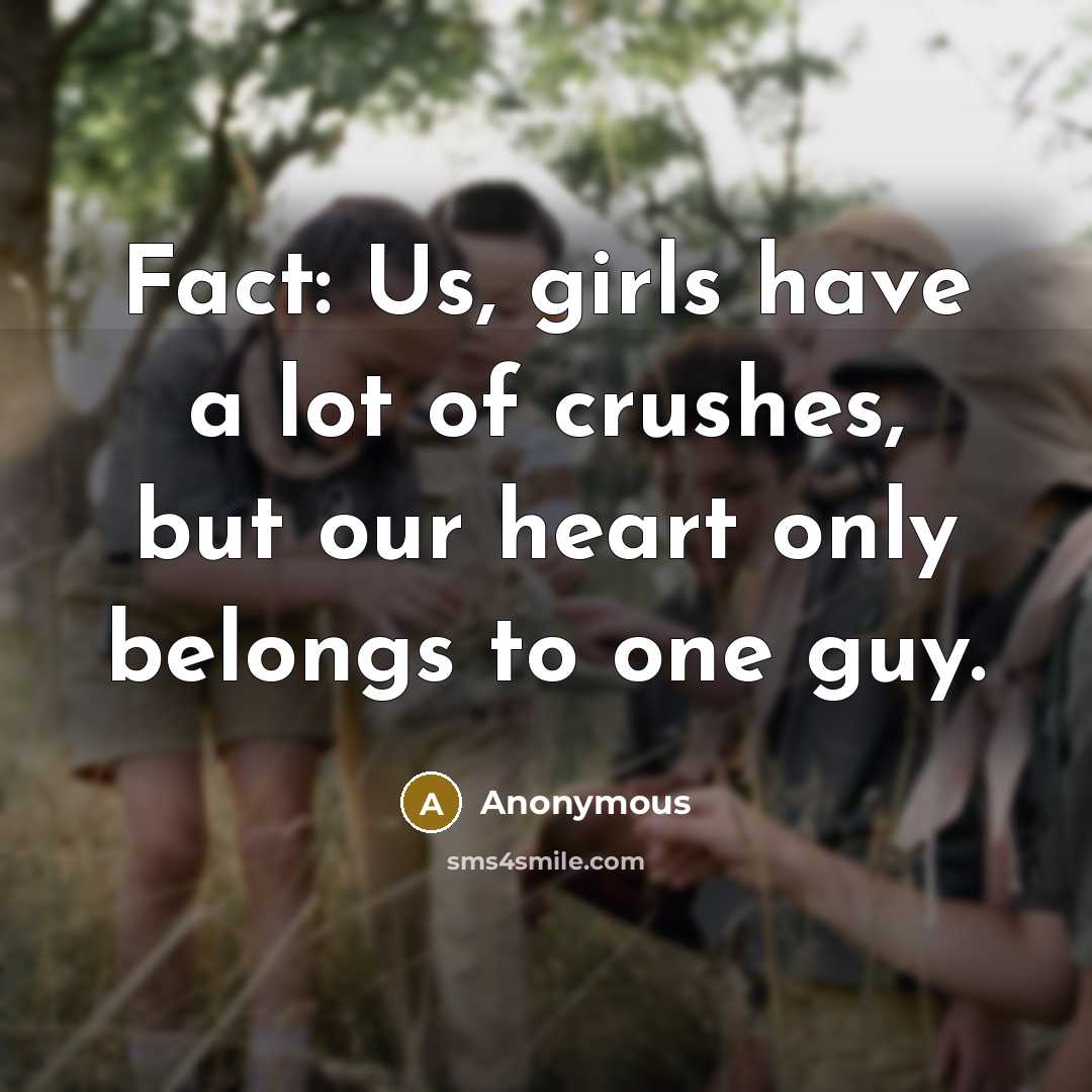 “Fact: Us, girls have a lot of crushes, but our…” quote by Anonymous