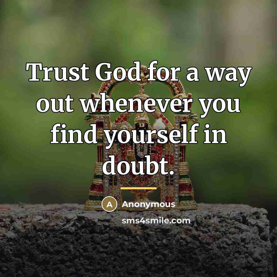 “Trust God for a way out whenever you find yourself…” quote by Anonymous