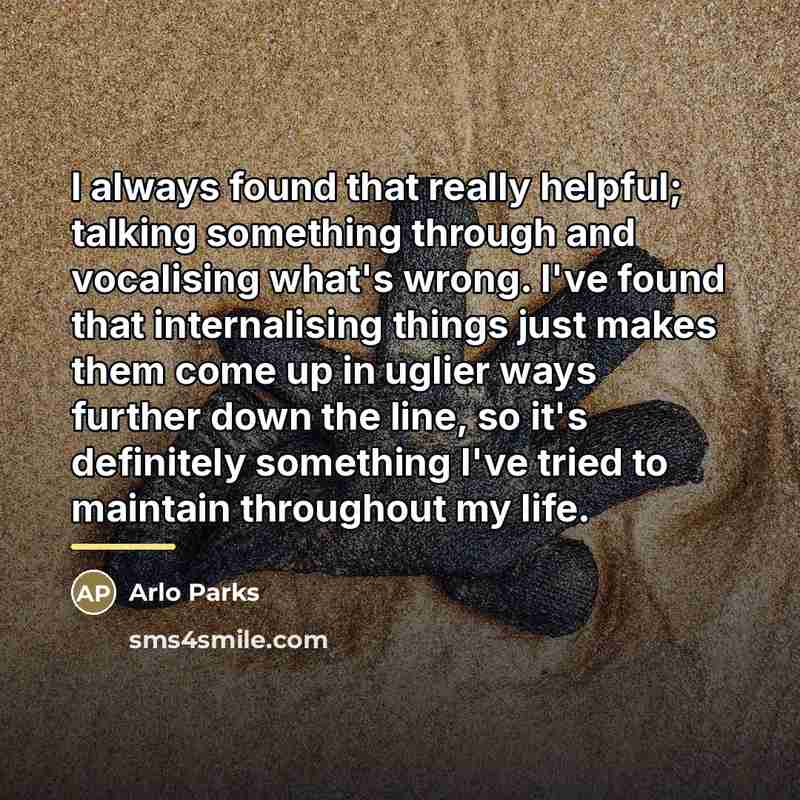 “I always found that really helpful; talking something through and…” quote by Arlo Parks
