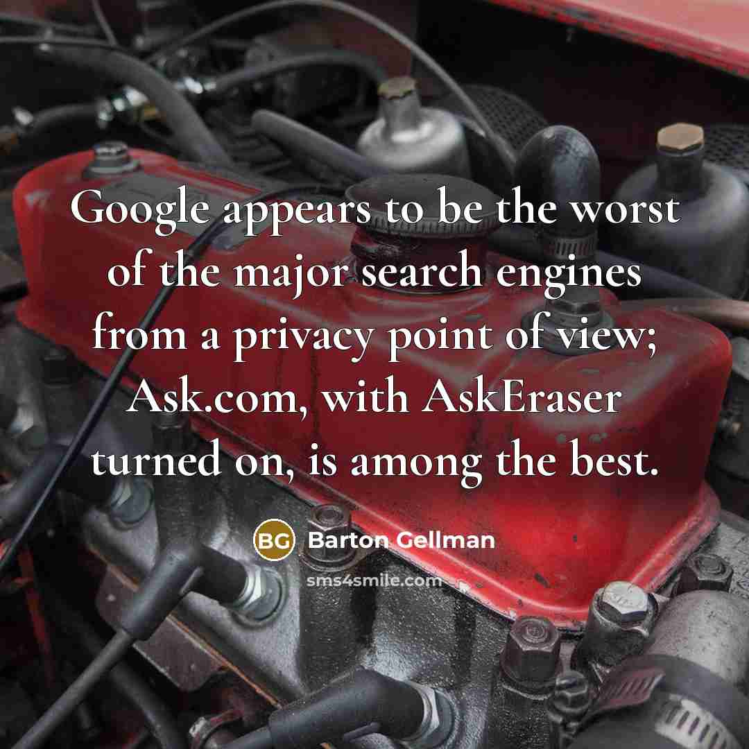 “Google appears to be the worst of the major search…” quote by Barton Gellman