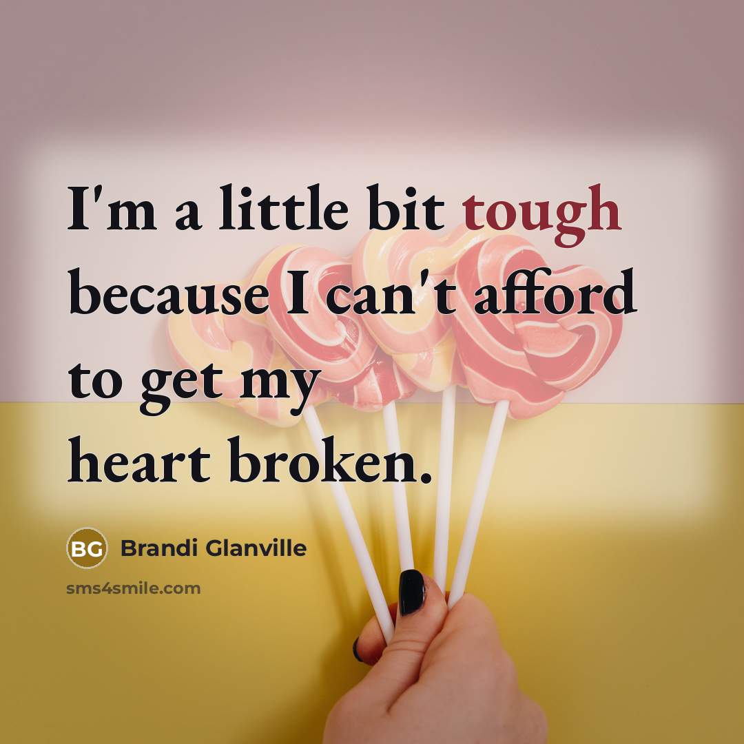 “I'm a little bit tough because I can't afford to…” quote by Brandi Glanville