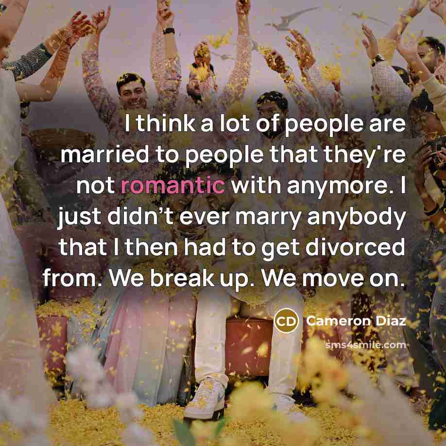 “I think a lot of people are married to people…” quote by Cameron Diaz