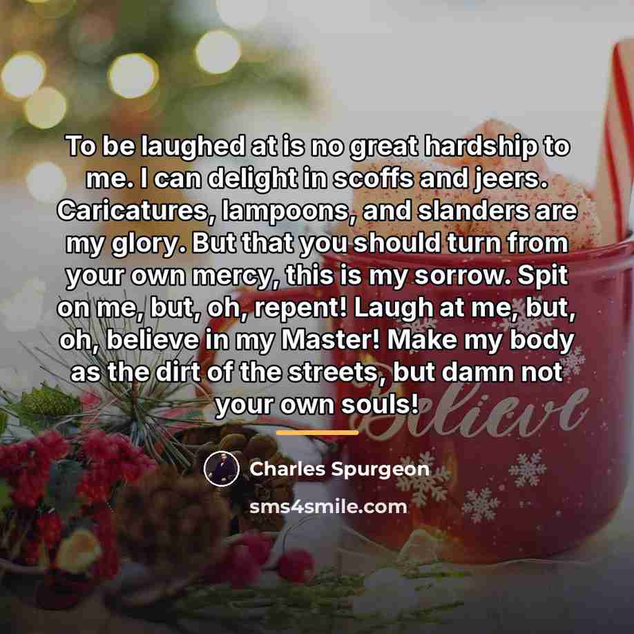 “To be laughed at is no great hardship to me.…” quote by Charles Spurgeon
