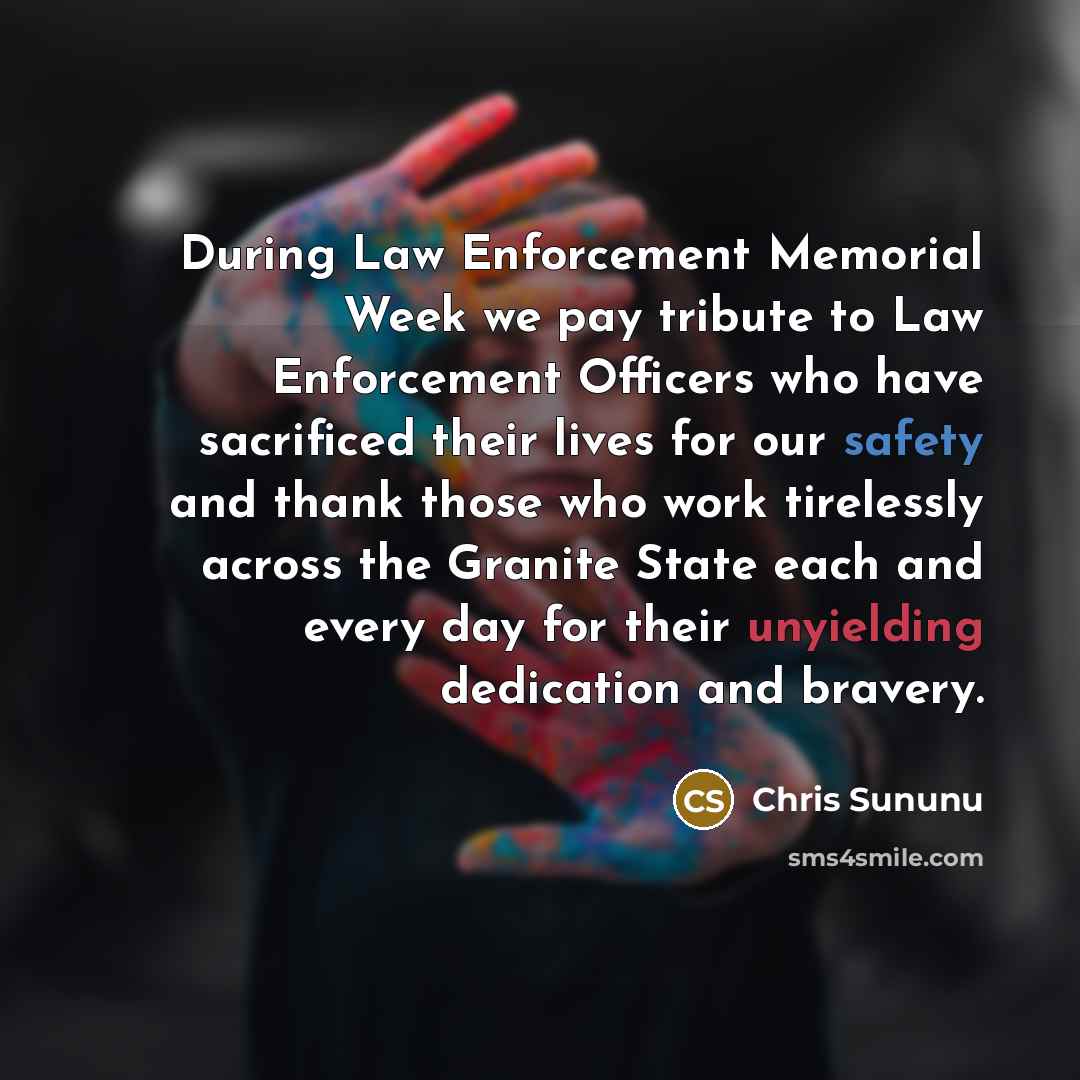 “During Law Enforcement Memorial Week we pay tribute to Law…” quote by Chris Sununu