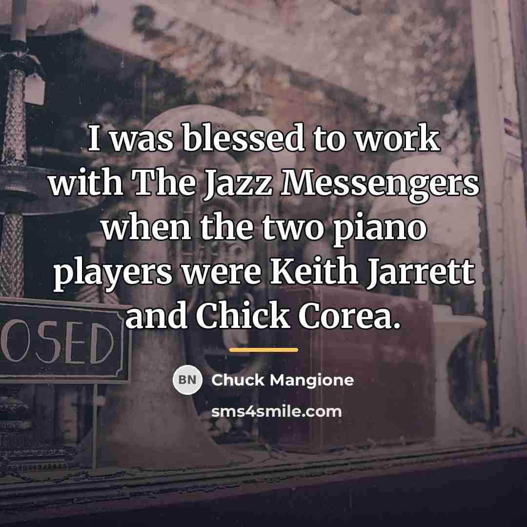 “I was blessed to work with The Jazz Messengers when…” quote by Chuck Mangione