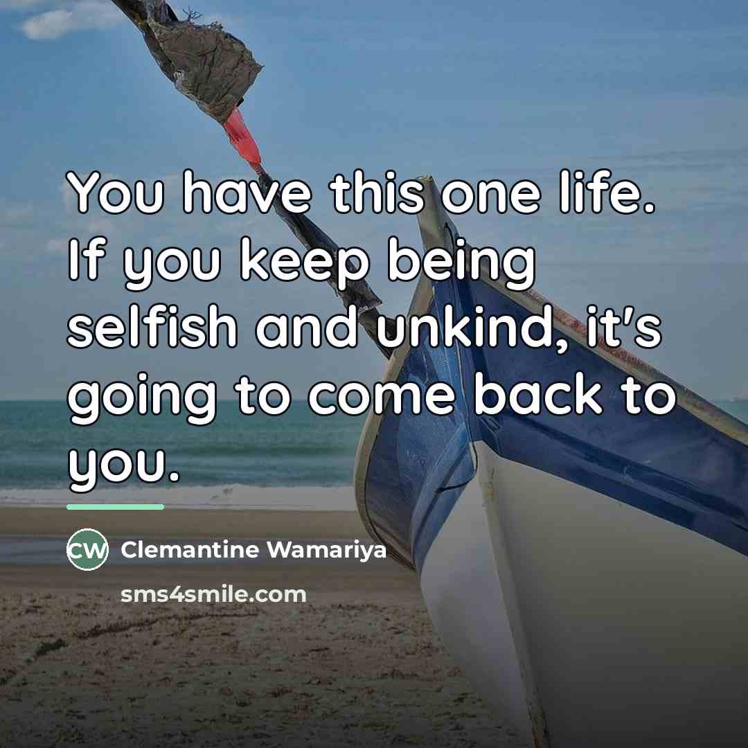 “You have this one life. If you keep being selfish…” quote by Clemantine Wamariya