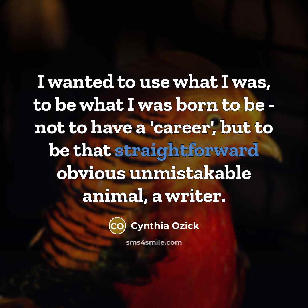 “I wanted to use what I was, to be what…” quote by Cynthia Ozick