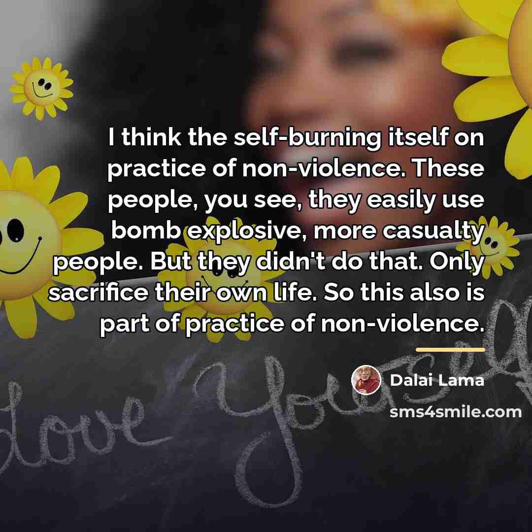 “I think the self-burning itself on practice of non-violence. These…” quote by Dalai Lama