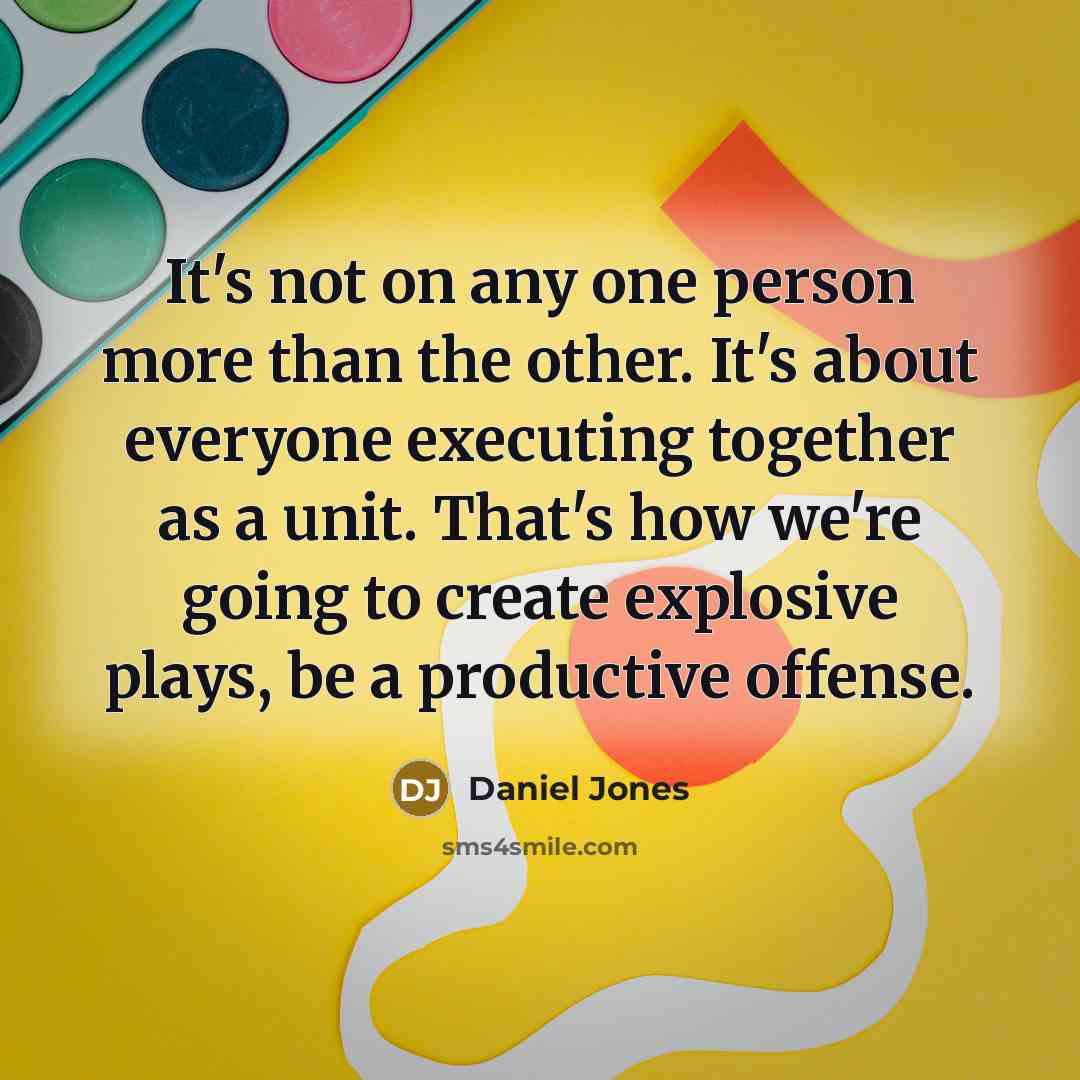 “It's not on any one person more than the other.…” quote by Daniel Jones