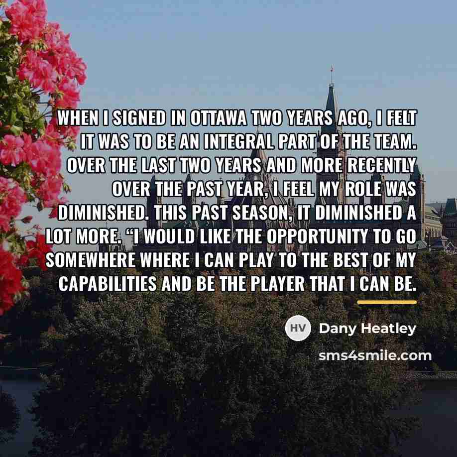 “When I signed in Ottawa two years ago, I felt…” quote by Dany Heatley