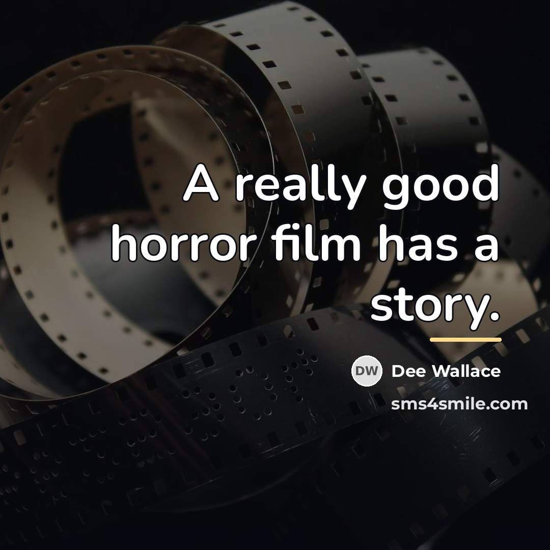 “A really good horror film has a story.…” quote by Dee Wallace