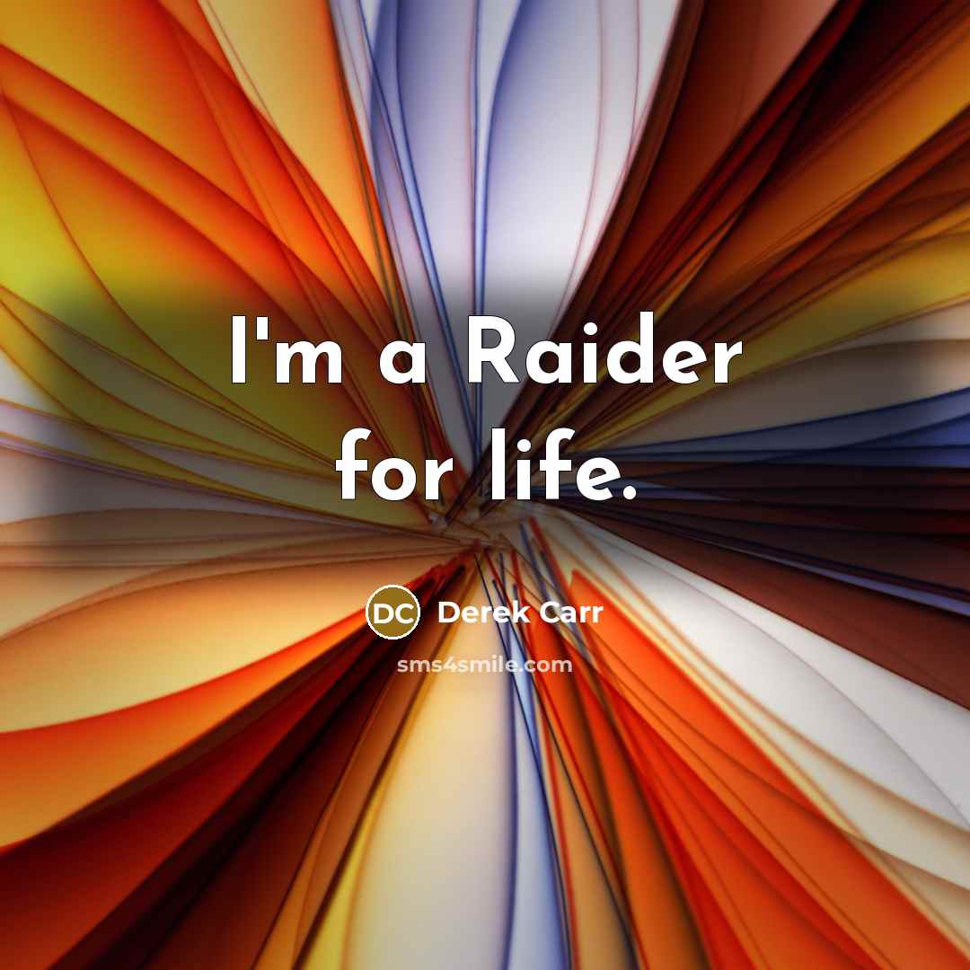 “I'm a Raider for life.…” quote by Derek Carr
