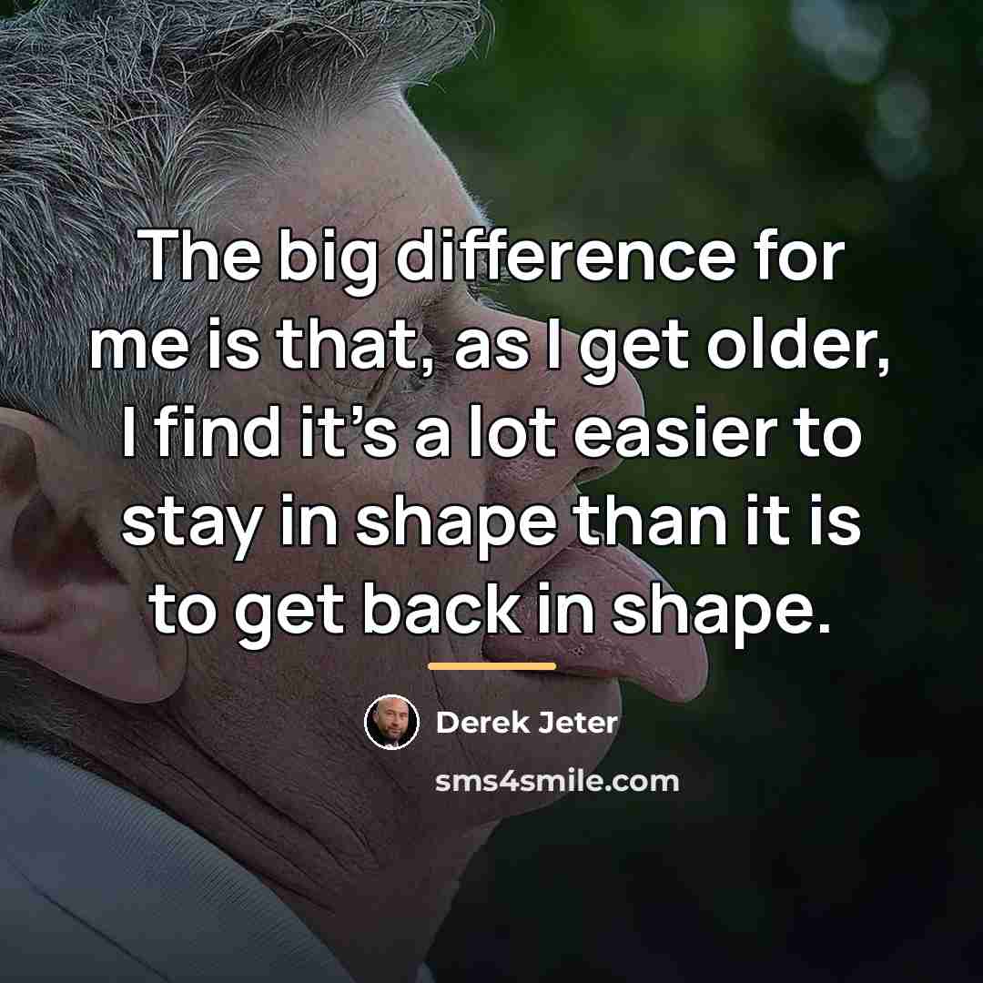 “The big difference for me is that, as I get…” quote by Derek Jeter