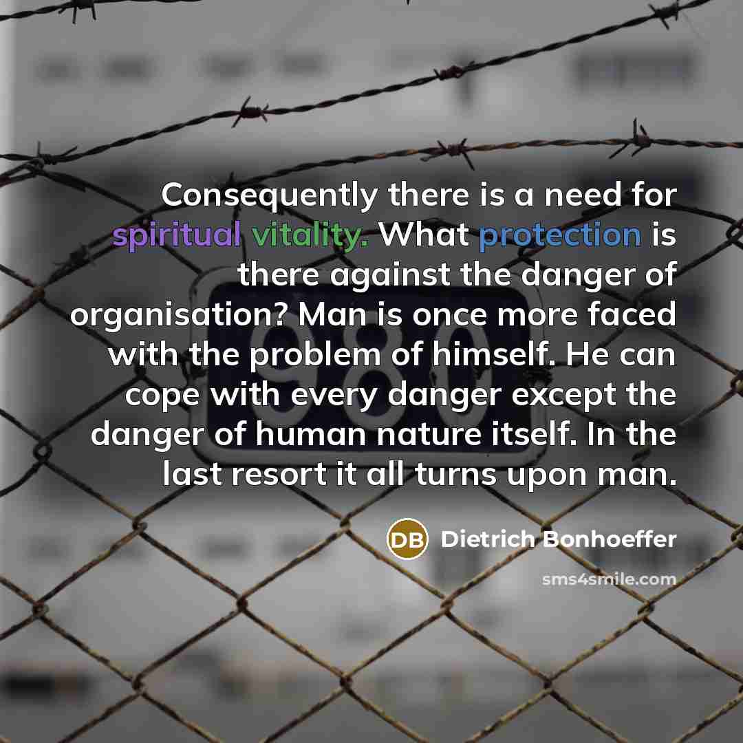 “Consequently there is a need for spiritual vitality. What protection…” quote by Dietrich Bonhoeffer