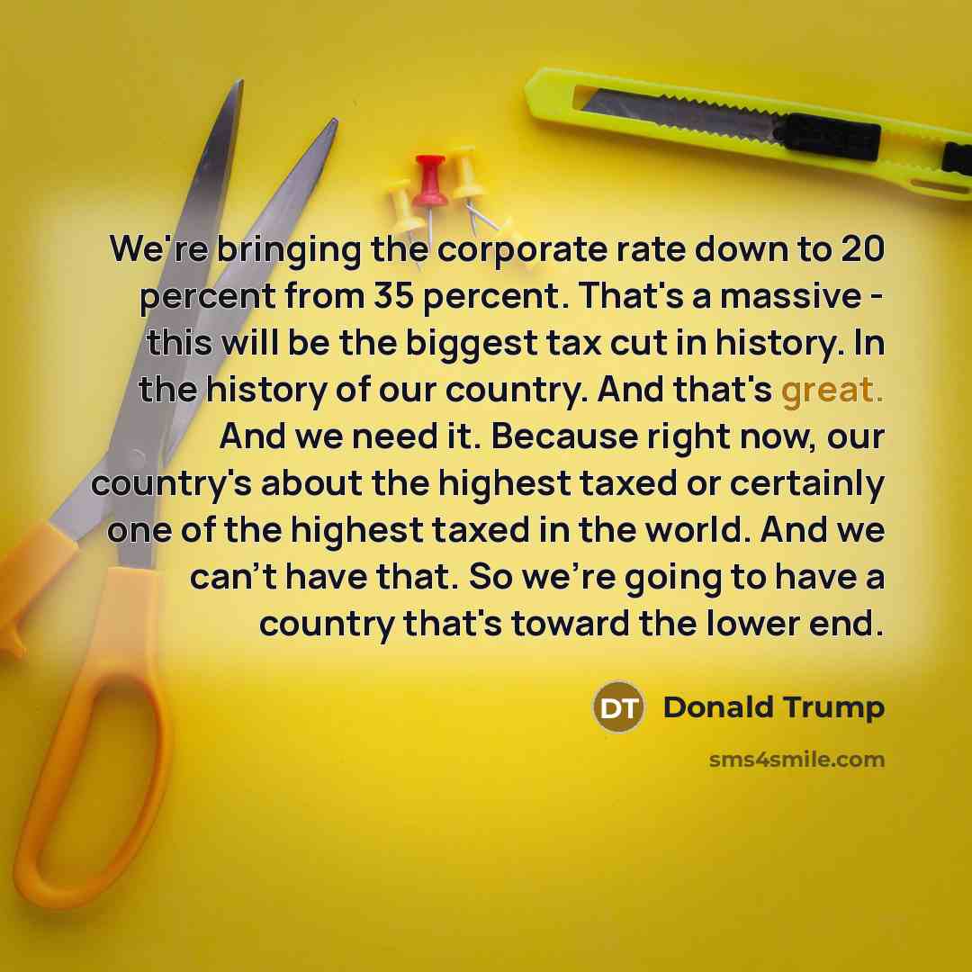 “We're bringing the corporate rate down to 20 percent from…” quote by Donald Trump