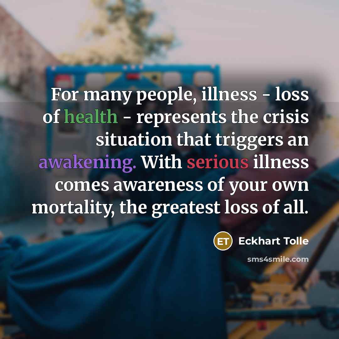 “For many people, illness - loss of health - represents…” quote by Eckhart Tolle