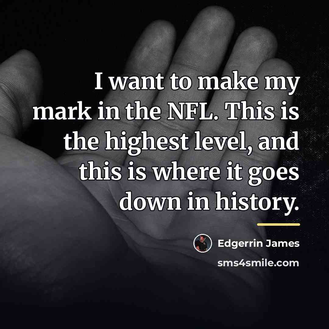 “I want to make my mark in the NFL. This…” quote by Edgerrin James