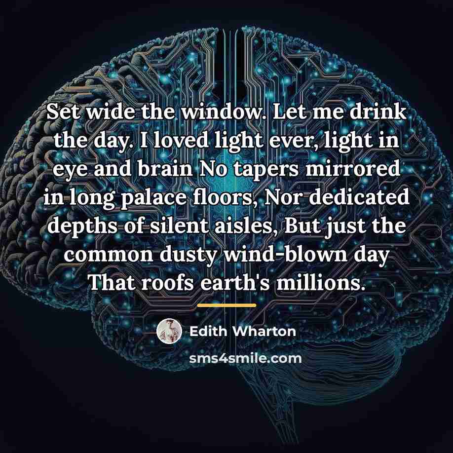 “Set wide the window. Let me drink the day. I…” quote by Edith Wharton