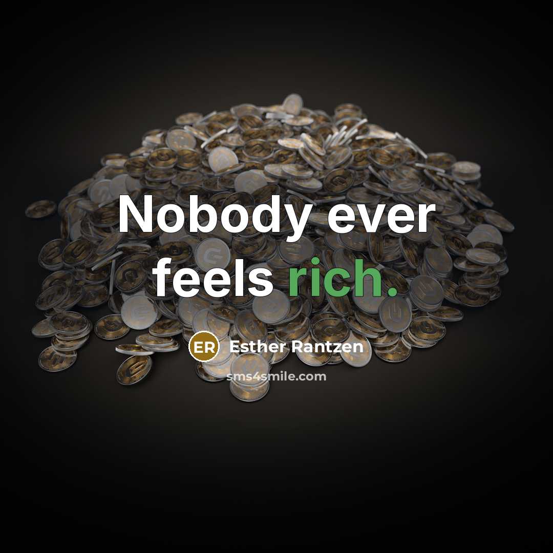 “Nobody ever feels rich.…” quote by Esther Rantzen