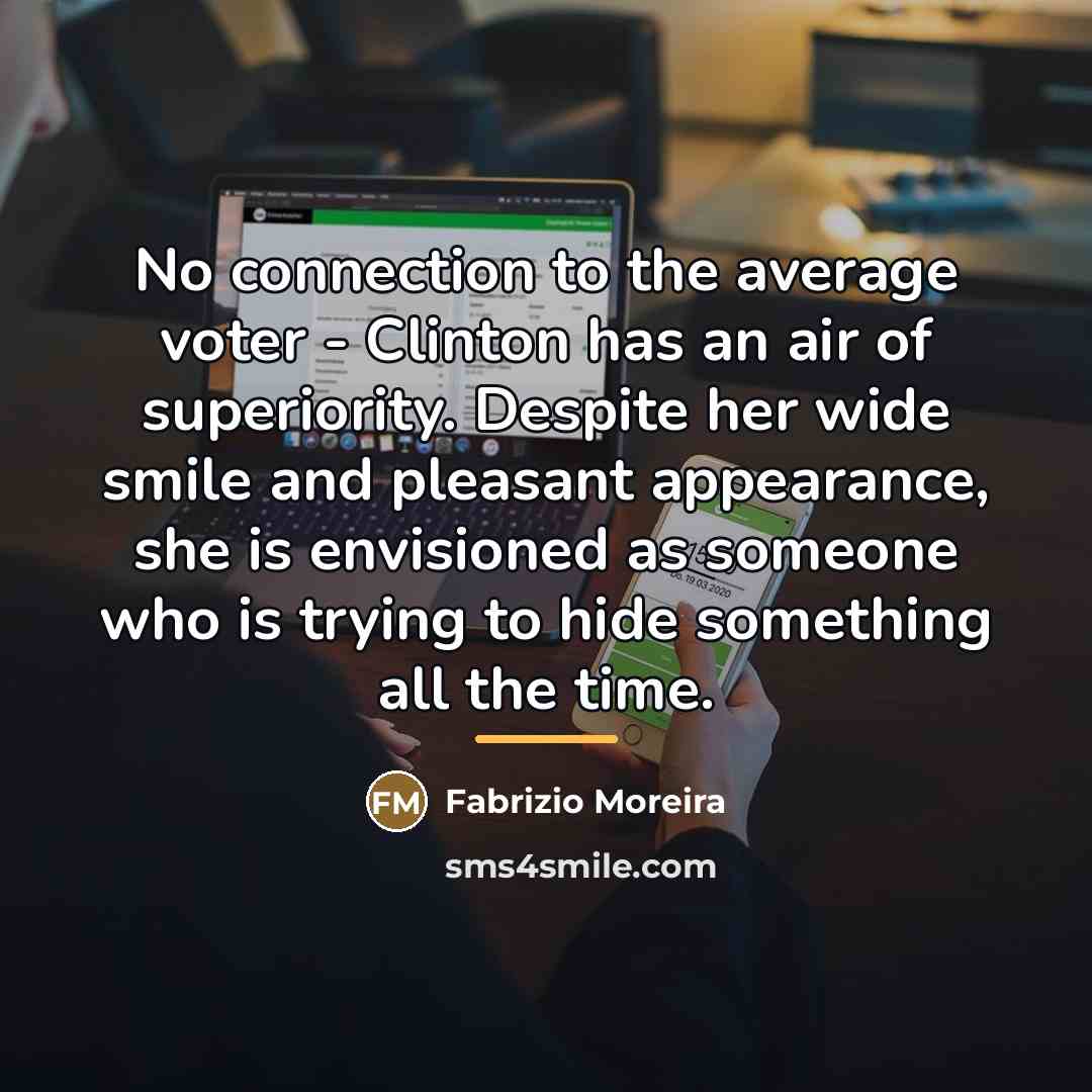 “No connection to the average voter - Clinton has an…” quote by Fabrizio Moreira