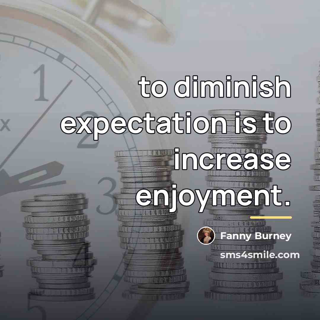 “to diminish expectation is to increase enjoyment.…” quote by Fanny Burney