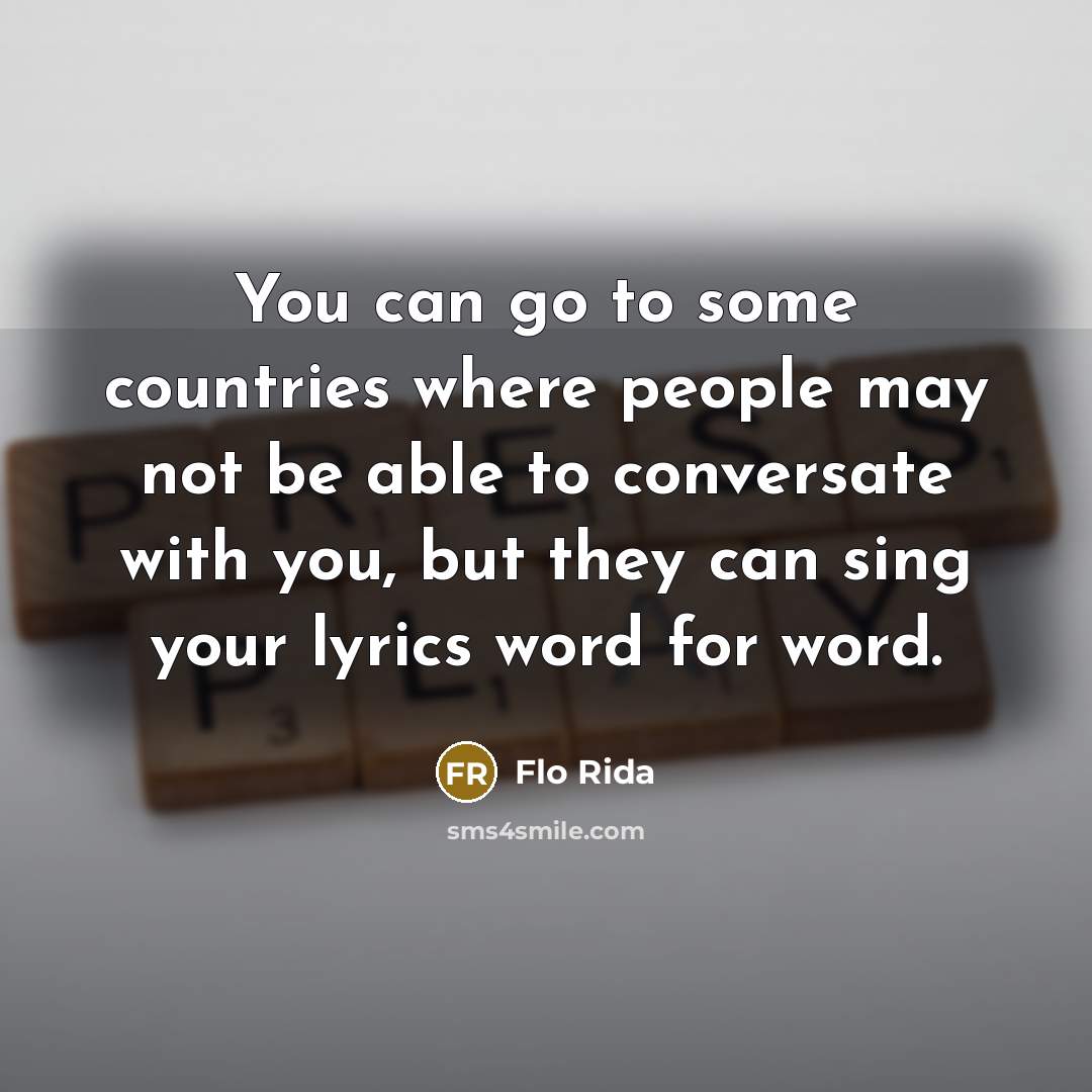 “You can go to some countries where people may not…” quote by Flo Rida