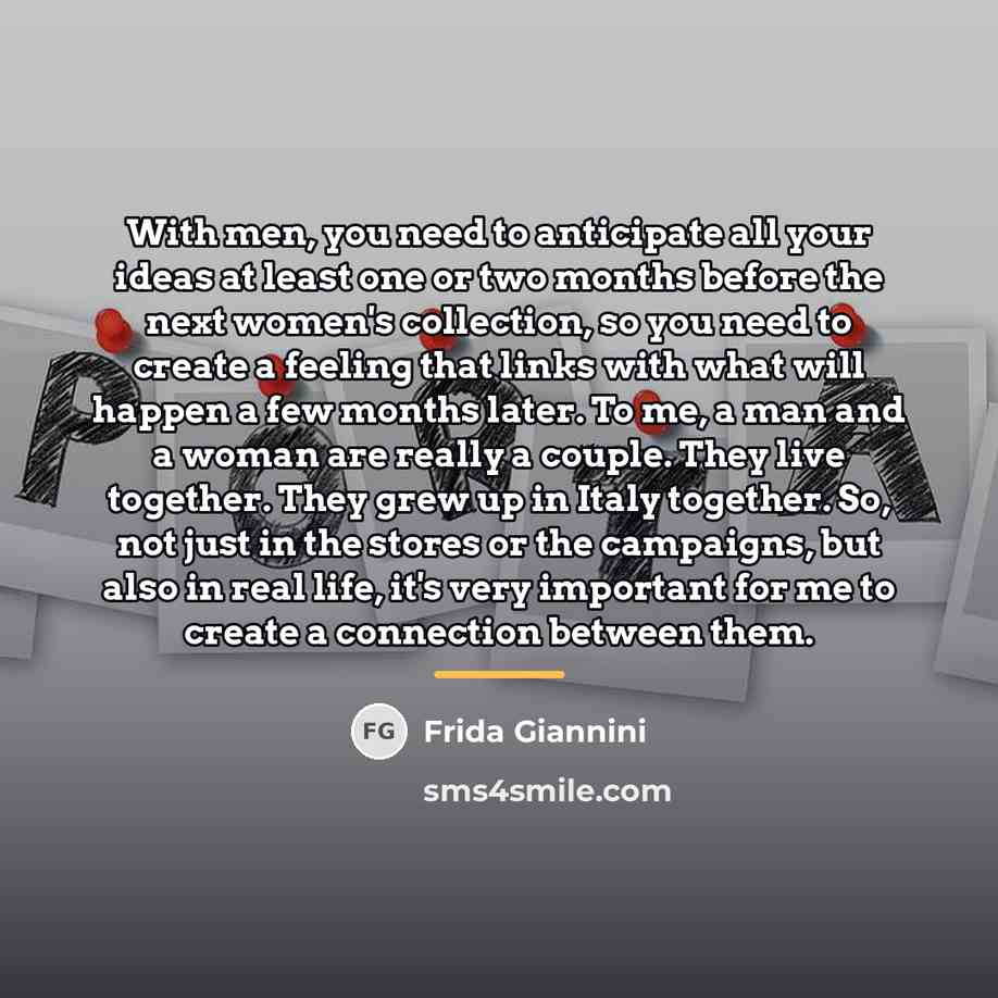 “With men, you need to anticipate all your ideas at…” quote by Frida Giannini