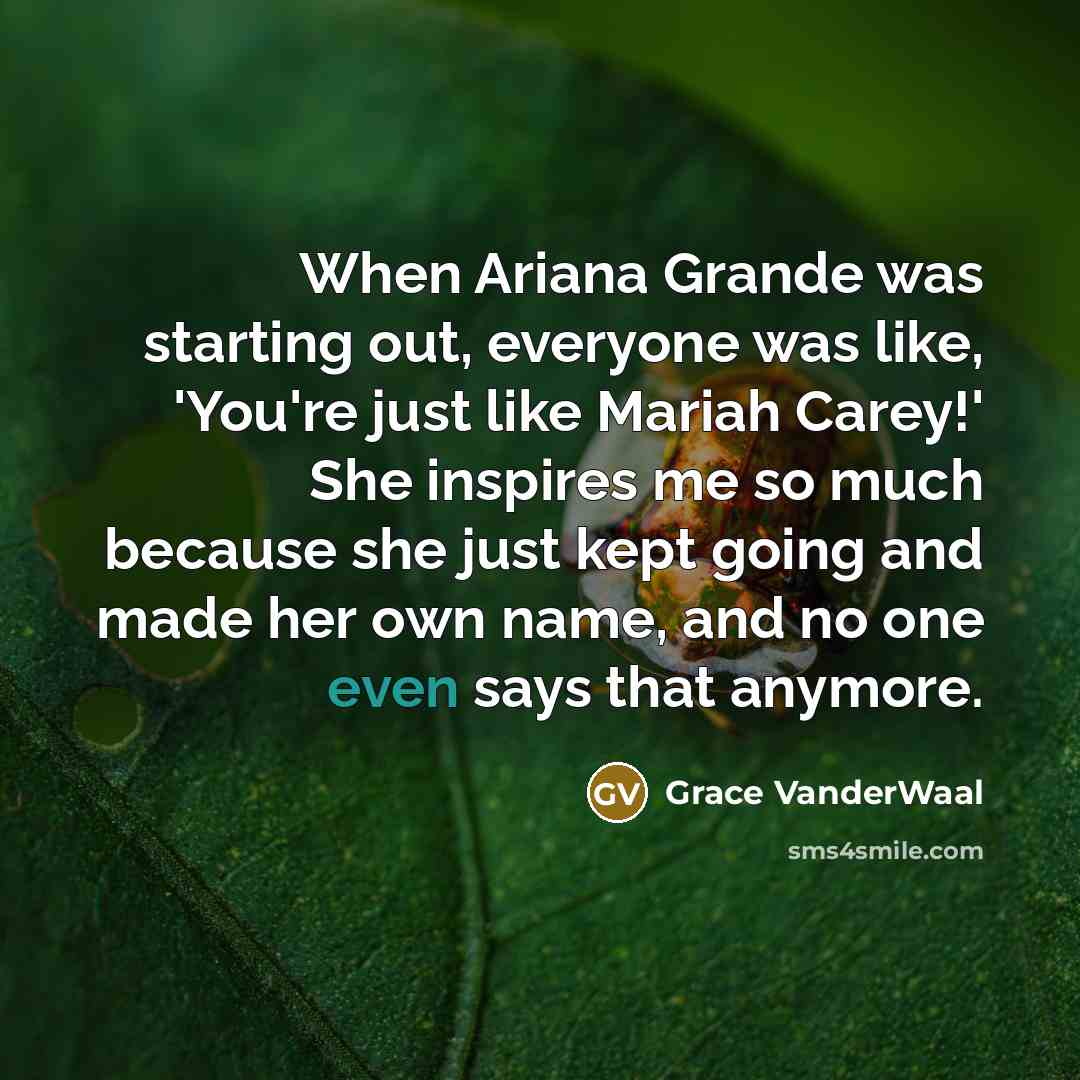 “When Ariana Grande was starting out, everyone was like, 'You're…” quote by Grace VanderWaal