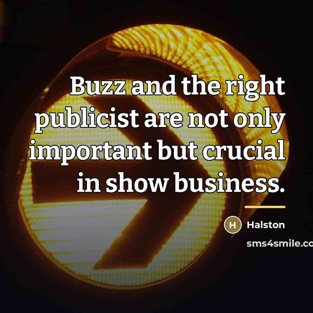 “Buzz and the right publicist are not only important but…” quote by Halston